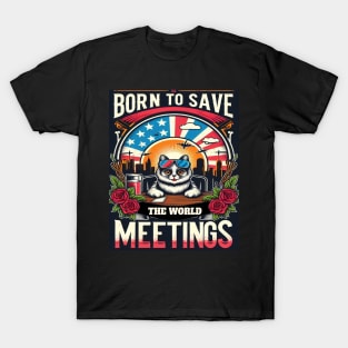 Born to Save the World, Stuck in Meetings T-Shirt